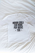Indian Girls Can Make Pop Music Too –  White Oversized Tee